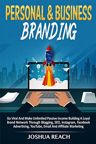 Personal and Business Branding  Go Viral and Make Unlimited Passive Income Buil [Paperback]