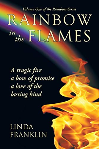 Rainbow In The Flames A Tragic Fire, A Bow Of Promise, A Love Of The Lasting Ki [Paperback]
