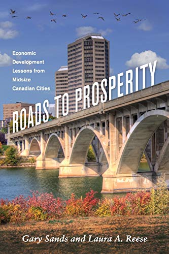 Roads To Prosperity Economic Development Lessons From Midsize Canadian Cities ( [Paperback]