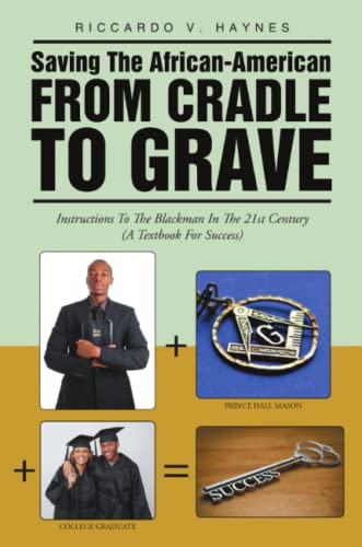 Saving the African-American from Cradle to Grave  Instructions to the Blackman  [Paperback]