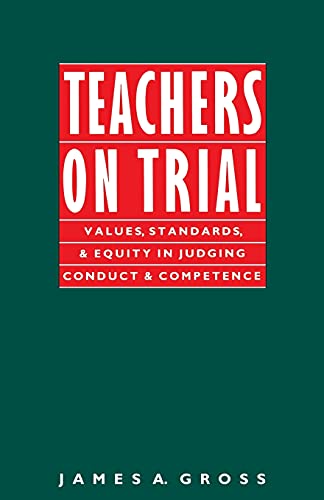 Teachers On Trial Values, Standards, And Equity In Judging Conduct And Competen [Paperback]