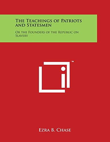 Teachings of Patriots and Statesmen  Or the Founders of the Republic on Slavery [Paperback]