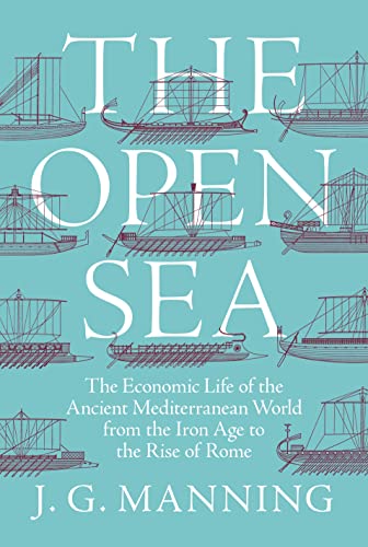 The Open Sea The Economic Life of the Ancient Mediterranean World from the Iron [Paperback]