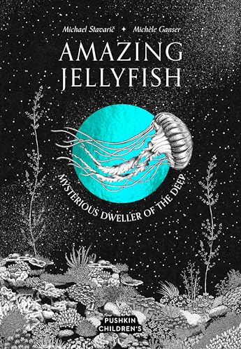 Amazing Jellyfish Mysterious Dweller of the Deep [Hardcover]