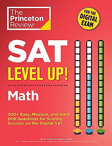SAT Level Up! Math: 300+ Easy, Medium, and Hard Drill Questions for Scoring Succ [Paperback]