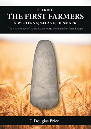 Seeking the First Farmers in Western Sjlland, Denmark The Archaeology of the T [Hardcover]