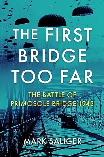 The First Bridge Too Far The Battle of Primosole Bridge 1943 [Paperback]