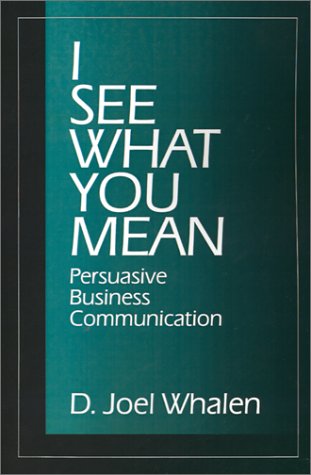 I See What You Mean Persuasive Business Communication [Paperback]