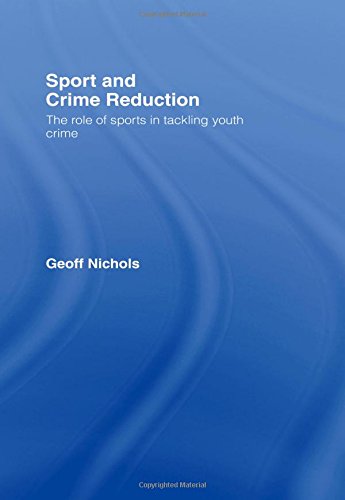 Sport and Crime Reduction The Role of Sports in Tackling Youth Crime [Hardcover]
