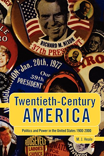 Twentieth-Century America Politics and Power in the United States 1900-2000 [Hardcover]