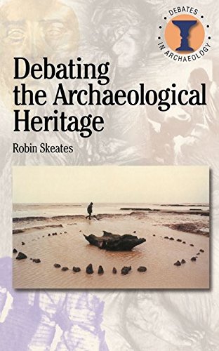 Debating the Archaeological Heritage [Paperback]