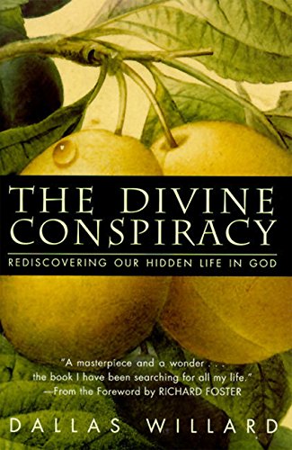 The Divine Conspiracy Rediscovering Our Hidden Life In God [Hardcover]