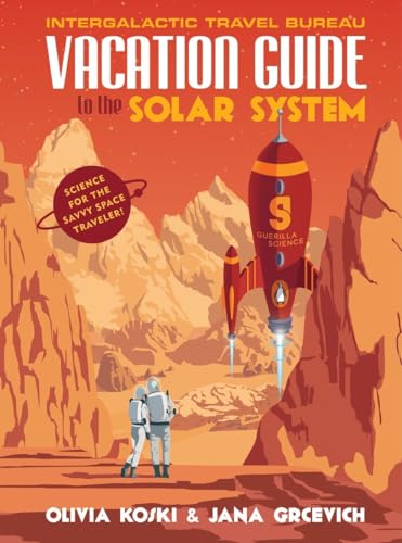 Vacation Guide to the Solar System: Science for the Savvy Space Traveler! [Hardcover]