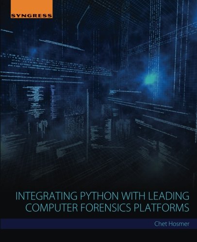 Integrating Python with Leading Computer Forensics Platforms [Paperback]