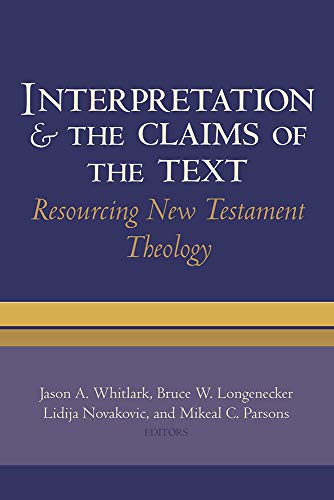 Interpretation And The Claims Of The Text Resourcing New Testament Theology [Hardcover]