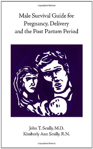 Male Survival Guide For Pregnancy, Delivery And The Post Partum Period [Paperback]
