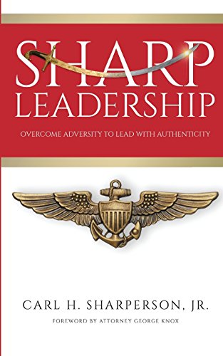 Sharp Leadership  Overcome Adversity to Lead with Authenticity [Paperback]