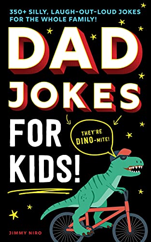 Dad Jokes for Kids 350+ Silly, Laugh-Out-Loud Jokes for the Whole Family [Paperback]