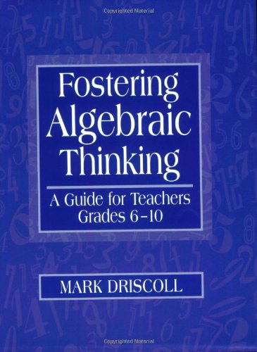 Fostering Algebraic Thinking A Guide For Teachers, Grades 610 [Paperback]