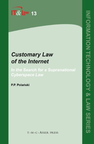 Customary Law of the Internet In the Search for a Supranational Cyberspace Law [Hardcover]