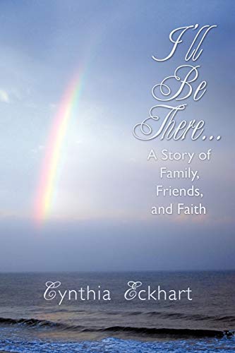 I'll Be There... A Story Of Family, Friends, And Faith [Paperback]