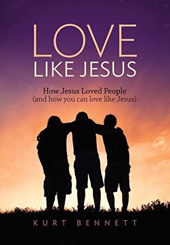 Love Like Jesus  How Jesus Loved People (and How You Can Love Like Jesus) [Hardcover]