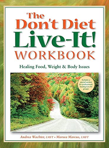 The Don't Diet, Live-It Workbook Healing Food, Weight and Body Issues [Hardcover]