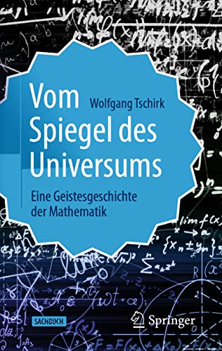 Vom Spiegel des Universums Eine Geistesgeschichte der Mathematik [Hardcover]