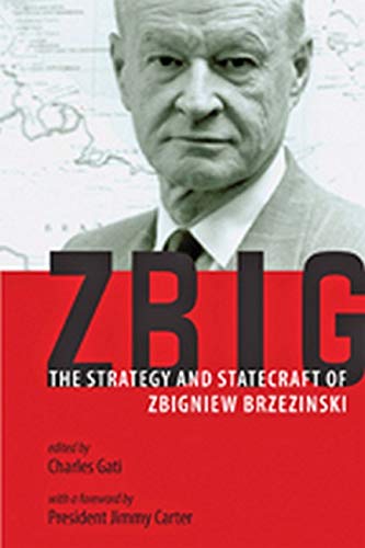 Zbig The Strategy And Statecraft Of Zbigniew Brzezinski [Hardcover]