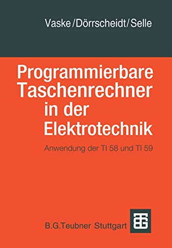 Programmierbare Taschenrechner in der Elektrotechnik Anwendung der TI58 und TI5 [Paperback]