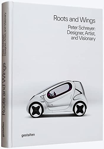 Roots and Wings Peter Schreyer Designer, Artist, and Visionary [Hardcover]
