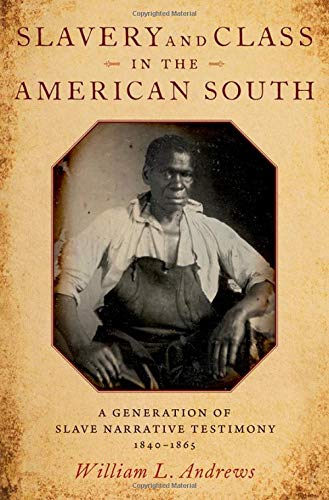 Slavery and Class in the American South A Generation of Slave Narrative Testimo [Paperback]