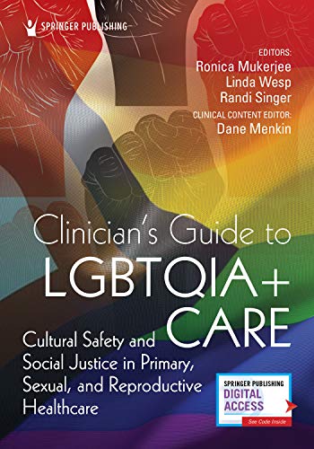 Clinician's Guide to LGBTQIA+ Care Cultural Safety and Social Justice in Primar [Paperback]
