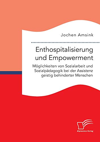 Enthospitalisierung Und Empowerment Moglichkeiten Von Sozialarbeit Und Sozialpa [Paperback]