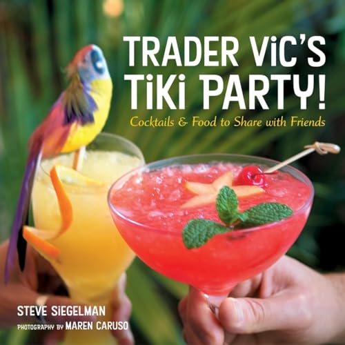 Trader Vic's Tiki Party Cocktails and Food to Share with Friends [A Cookbook] [Hardcover]