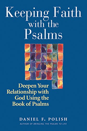 Keeping Faith with the Psalms Deepen Your Relationship with God Using the Book  [Hardcover]