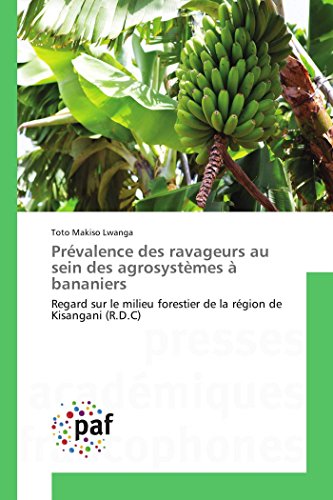 Prvalence Des Ravageurs Au Sein Des Agrosystmes  Bananiers Regard Sur Le Mil [Paperback]