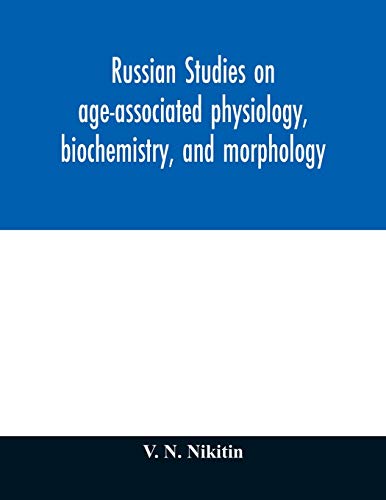 Russian Studies On Age-Associated Physiology, Biochemistry, And Morphology; Hist