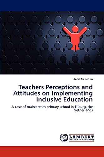 Teachers Perceptions And Attitudes On Implementing Inclusive Education A Case O [Paperback]