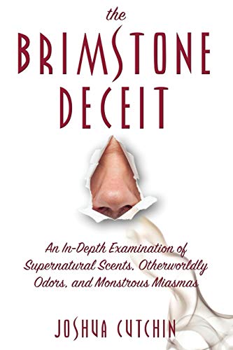 The Brimstone Deceit An In-Depth Examination Of Supernatural Scents, Otherworld [Paperback]