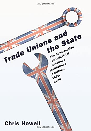 Trade Unions and the State The Construction of Industrial Relations Institution [Paperback]