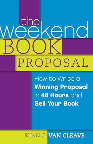The Weekend Book Proposal How to Write a Winning Proposal in 48 Hours and Sell  [Paperback]