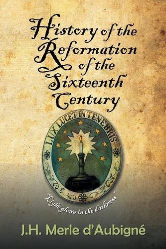 History Of The Reformation Of The Sixteenth Century [Paperback]