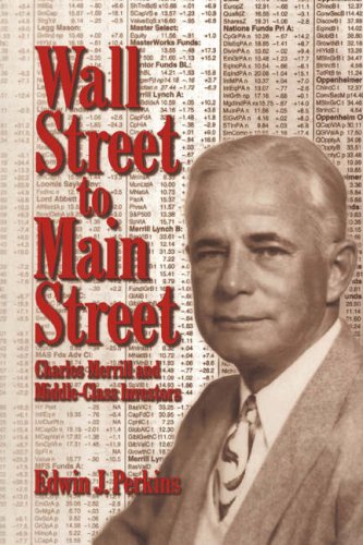 Wall Street to Main Street Charles Merrill and Middle-Class Investors [Paperback]