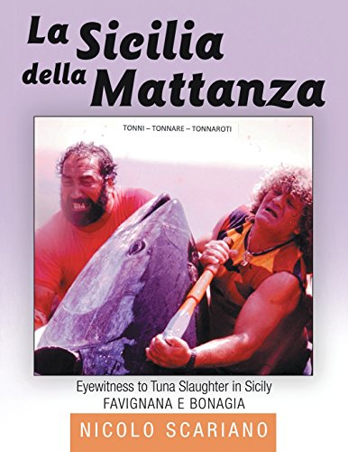 La Sicilia Della Mattanza Eyewitness To Tuna Slaughter In Sicily [Paperback]