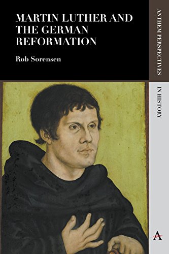 Martin Luther And The German Reformation (anthem Perspectives In History) [Paperback]