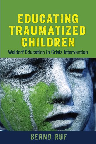 Educating Traumatized Children Waldorf Education In Crisis Intervention [Paperback]
