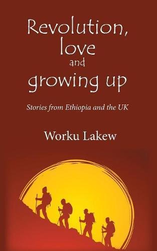 Revolution, Love And Growing Up Stories From Ethiopia And The Uk [Paperback]