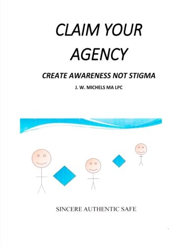 Claim Your Agency Create Awareness Not Stigma [Paperback]