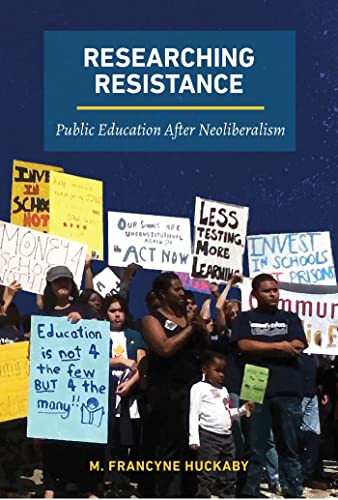Researching Resistance Public Education After Neoliberalism [Paperback]